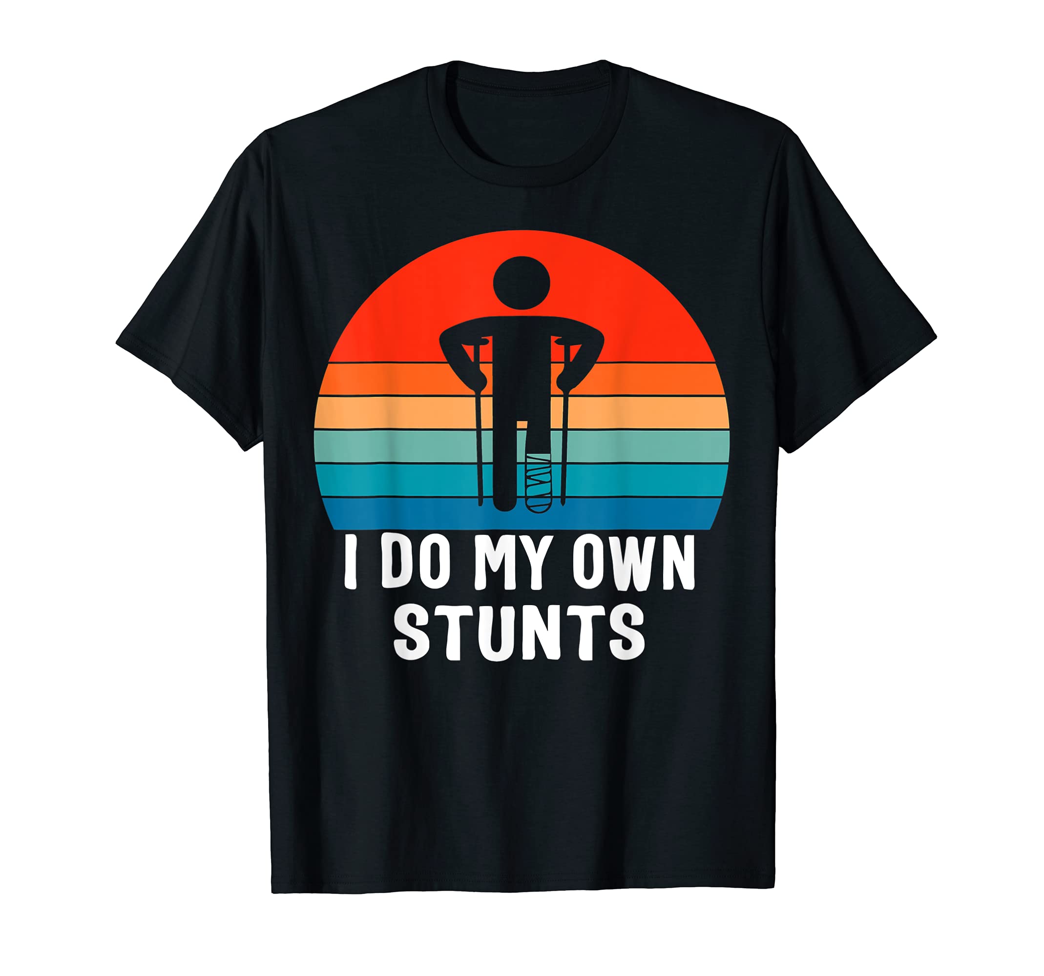 I Do My Own Stunts Funny VintageI Do My Own Stunts - Get Well Gift - Injury Leg - Broken Arm T-ShirtOEKO-TEX STANDARD 100