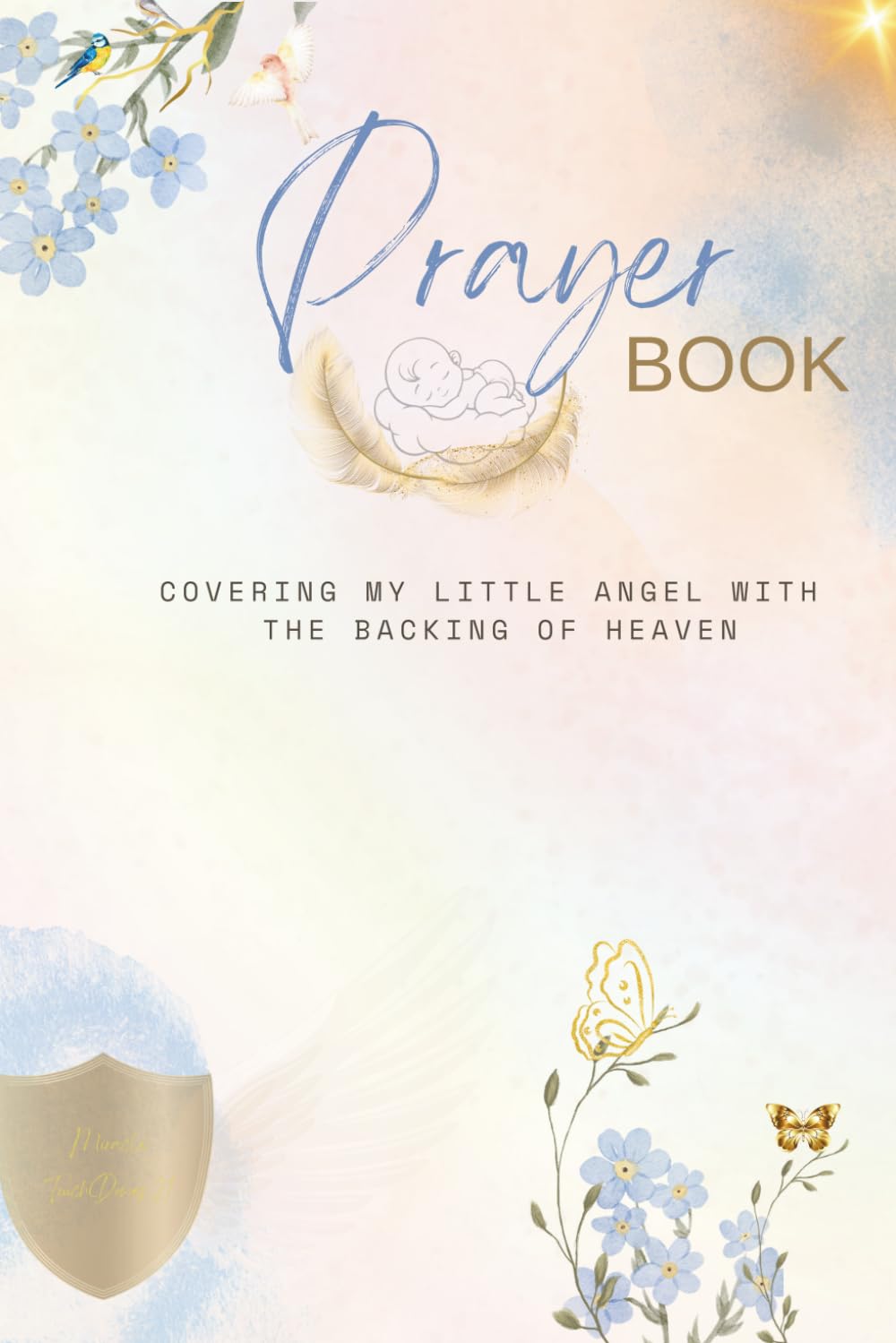 Prayer Book: Covering My Little Angel With the Backing of Heaven
