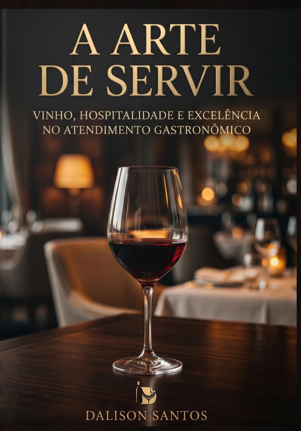 A arte de servir: Vinho, hospitalidade e excelência no atendimento gastronômico