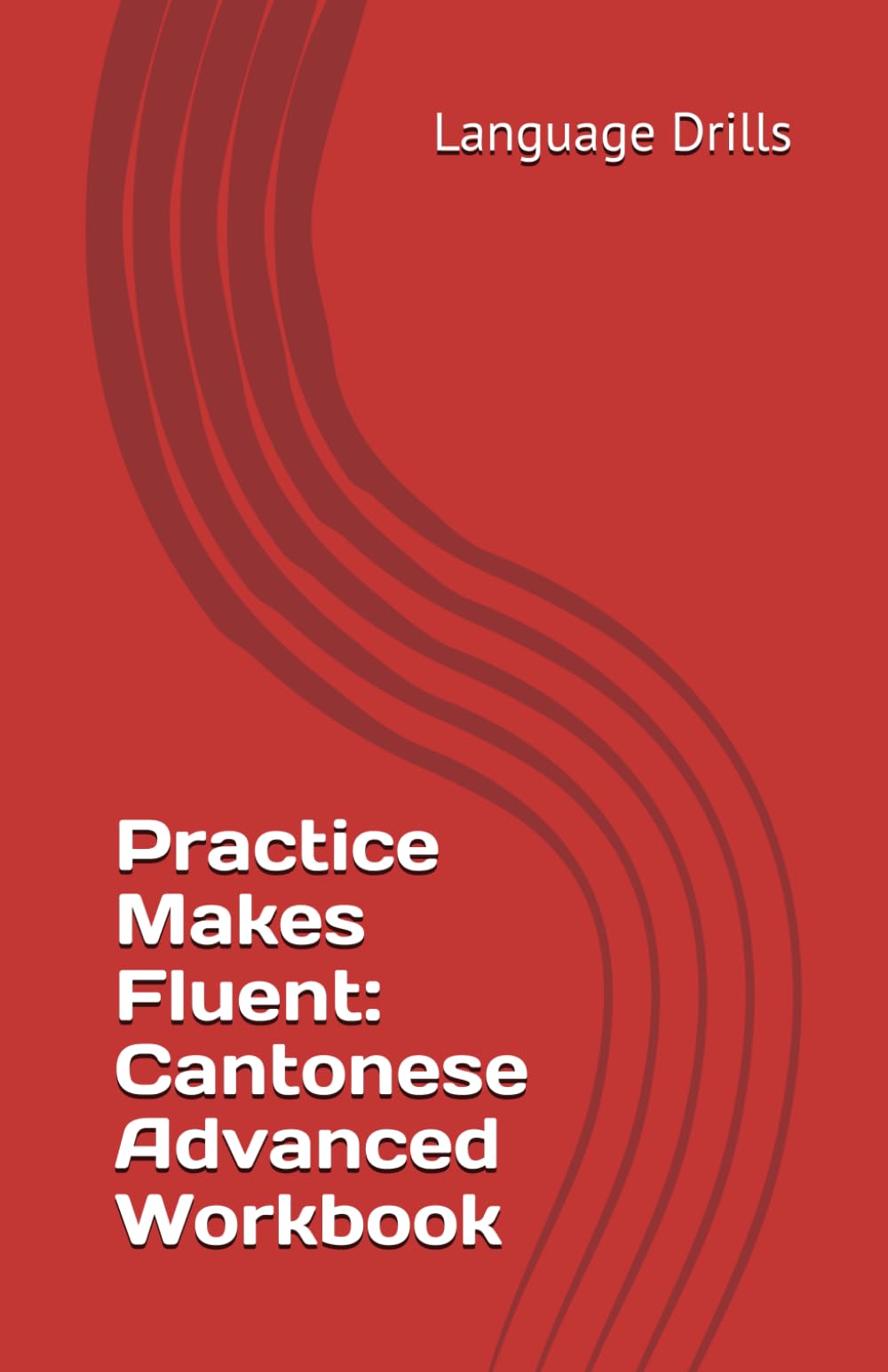 Practice Makes Fluent: Cantonese Advanced Workbook