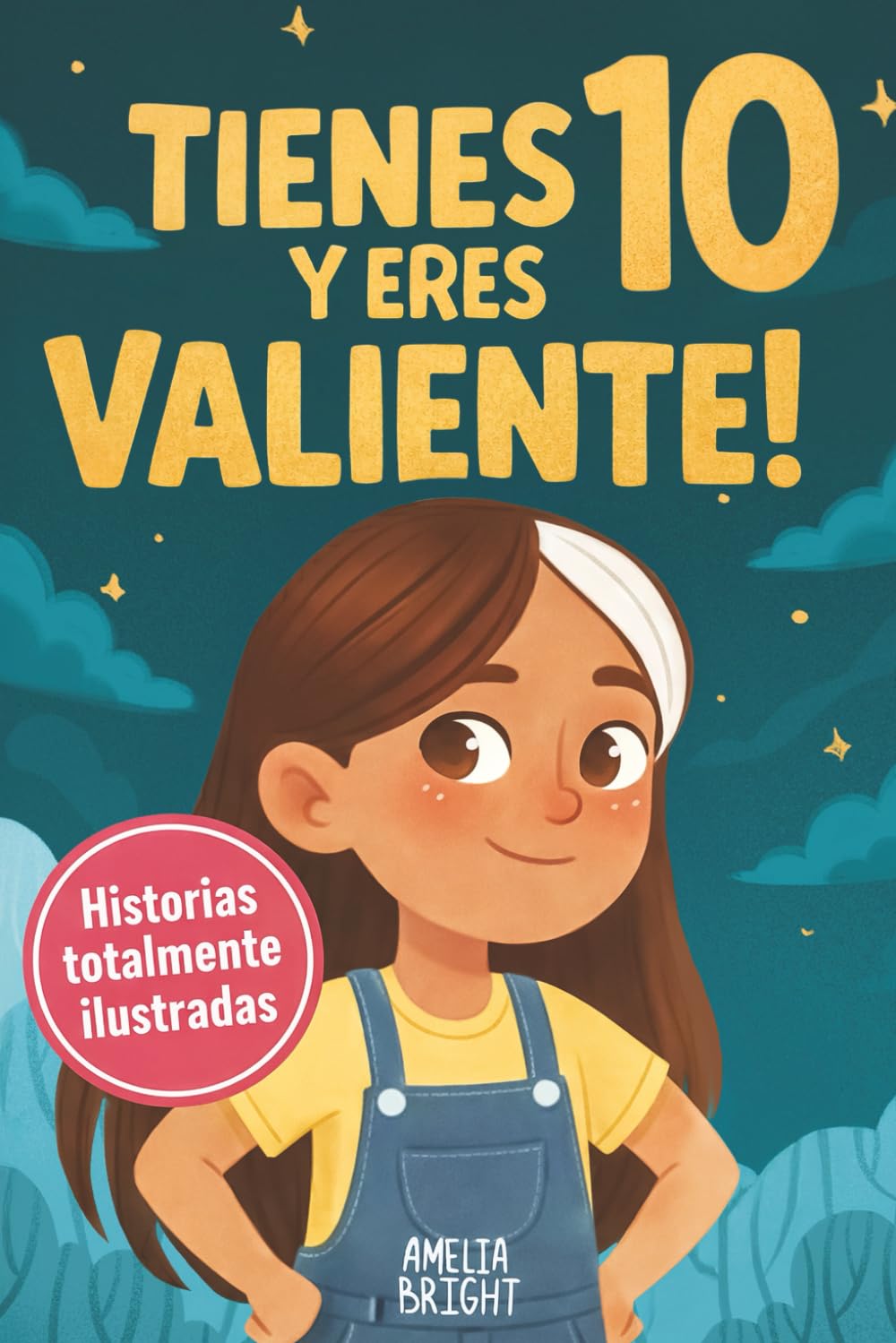 Tienes 10 y eres valiente: 12 historias inspiradoras de liderazgo y empoderamiento para niñas: relatos para fomentar valores, confianza y compasión (Regalos increíbles para niñas de 10)