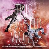 This Shattered World: A Starbound Novel