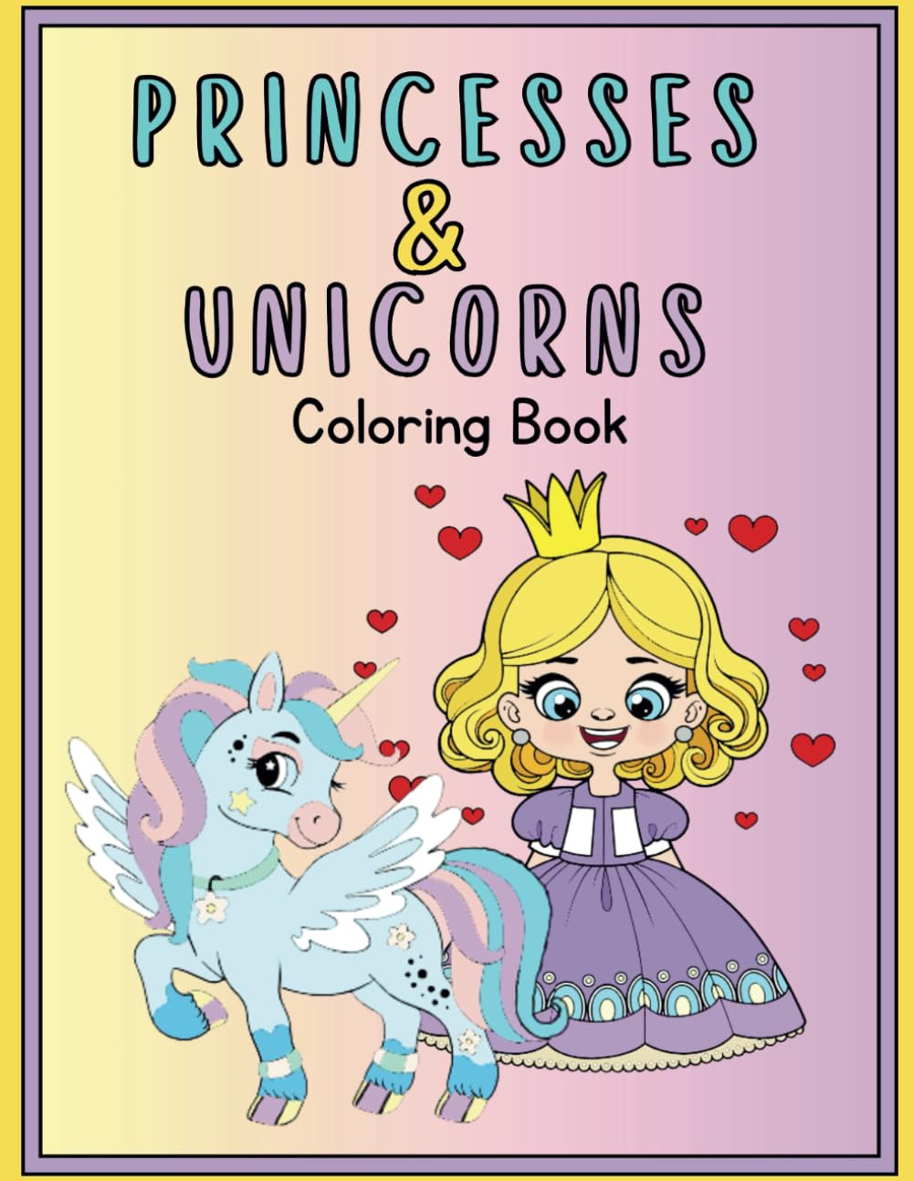 Princesses & Unicorns: A fabulous coloring book