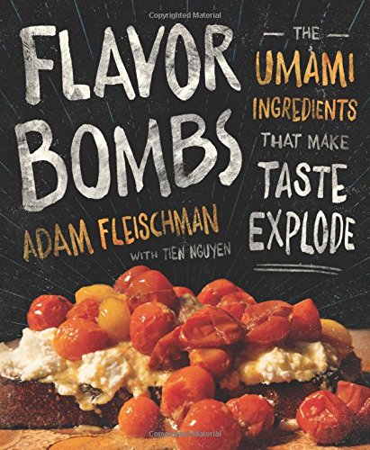 Rux Martin/Houghton Mifflin Harcourt Flavor Bombs: The Umami Ingredients That Make Taste Explode
