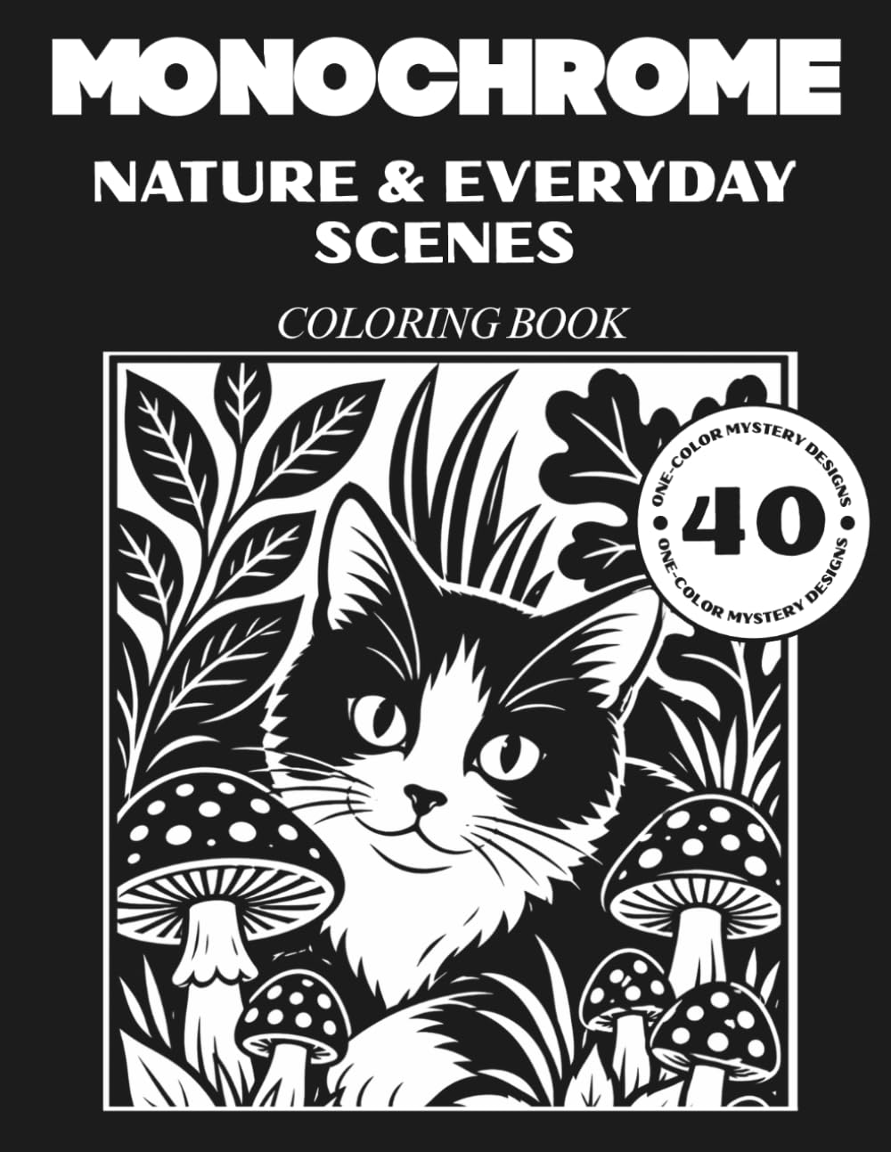Monochrome Coloring Book for Adults: 40 One-Color Nature and Everyday Scenes for Relaxation Stress Relief and Mindful Coloring