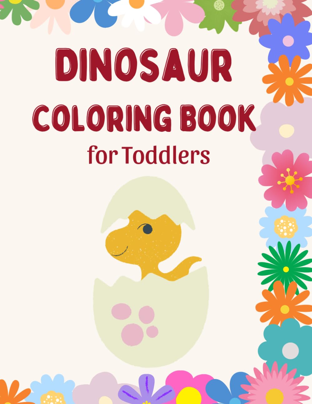 Dinosaur Coloring Book for Toddlers Ages 2–4: Simple and Cute Dino Coloring Pages for Little Kids