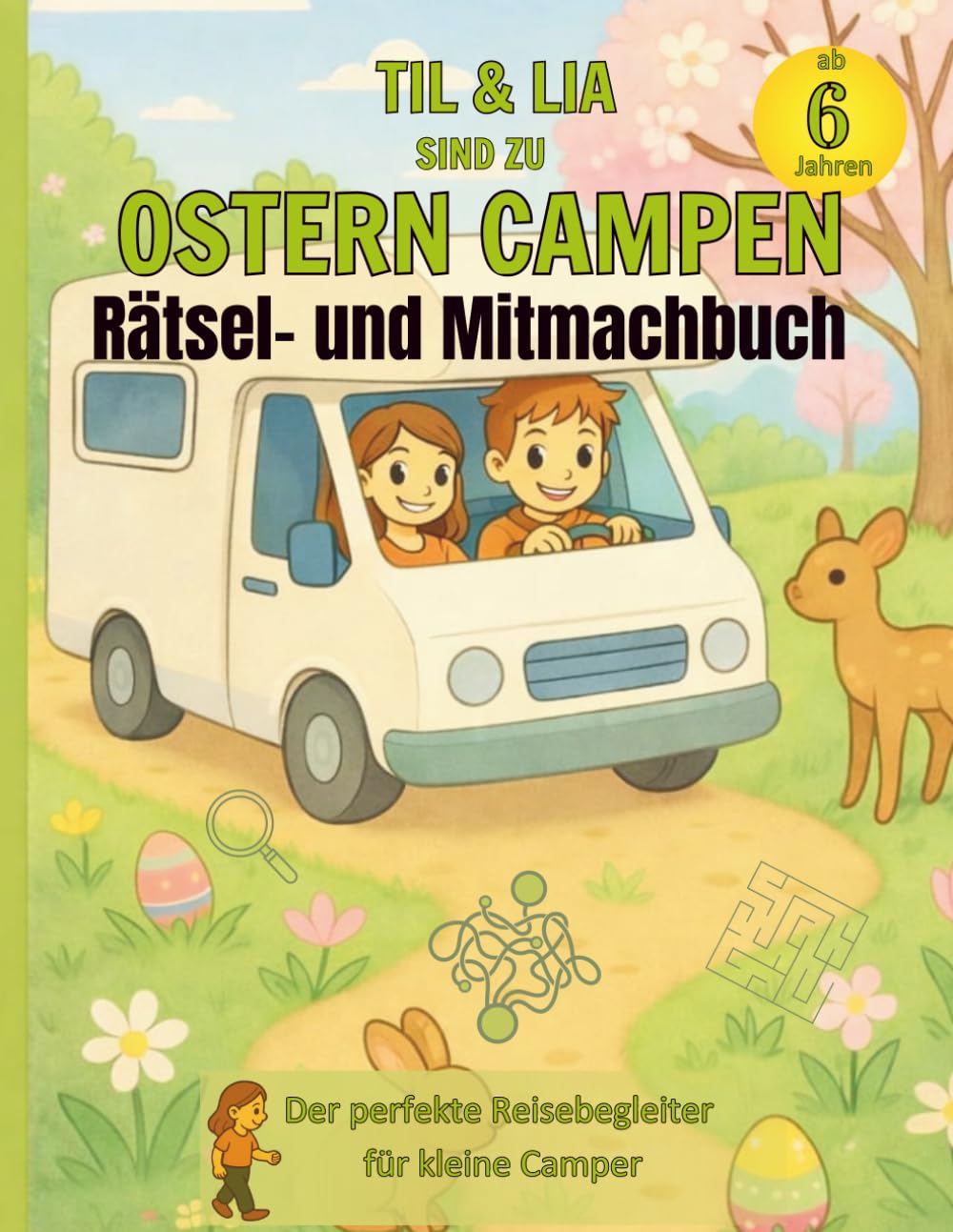 Til & Lia sind zu Ostern campen: Rätsel- und Mitmachbuch (Til & Lia Rätsel- und Mitmachbücher für Kinder ab 6 Jahren)