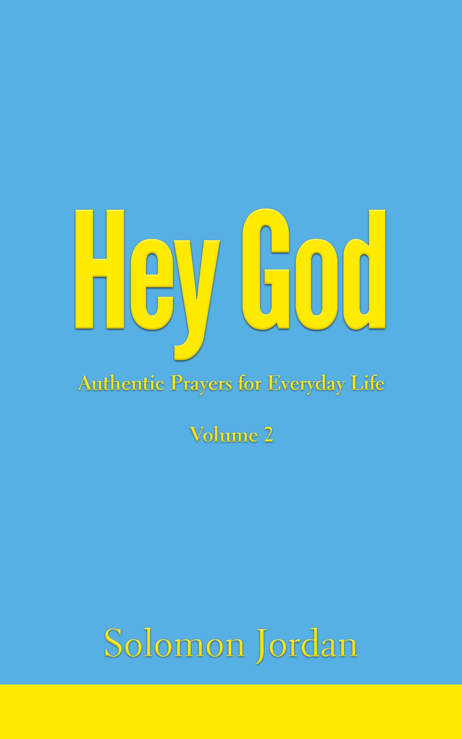 Hey God Volume 2: Authentic Prayers for Everyday Life