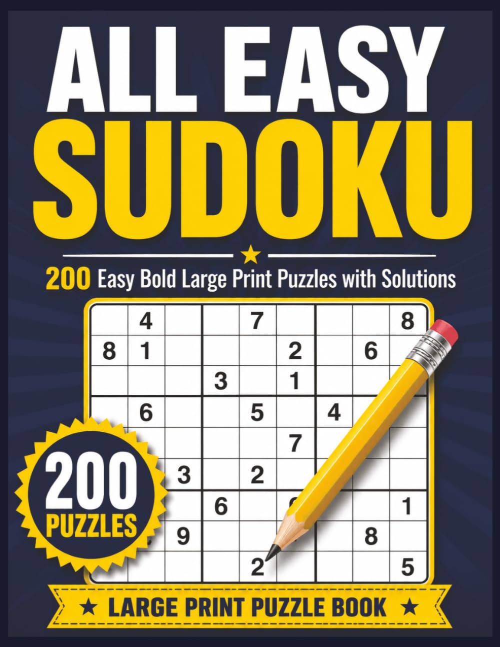 All Easy Sudoku: 200 Bold Large Print Puzzles with Solutions for Adults, Seniors, and Beginners
