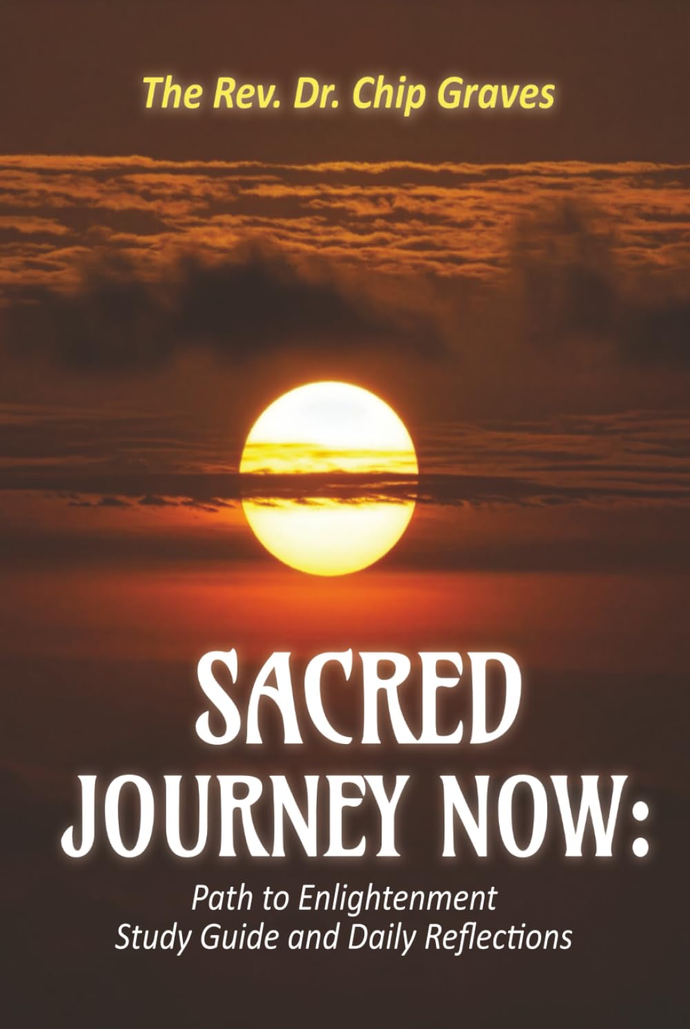 Sacred Journey Now: Path to Enlightenment: Study Guide and Daily Reflections