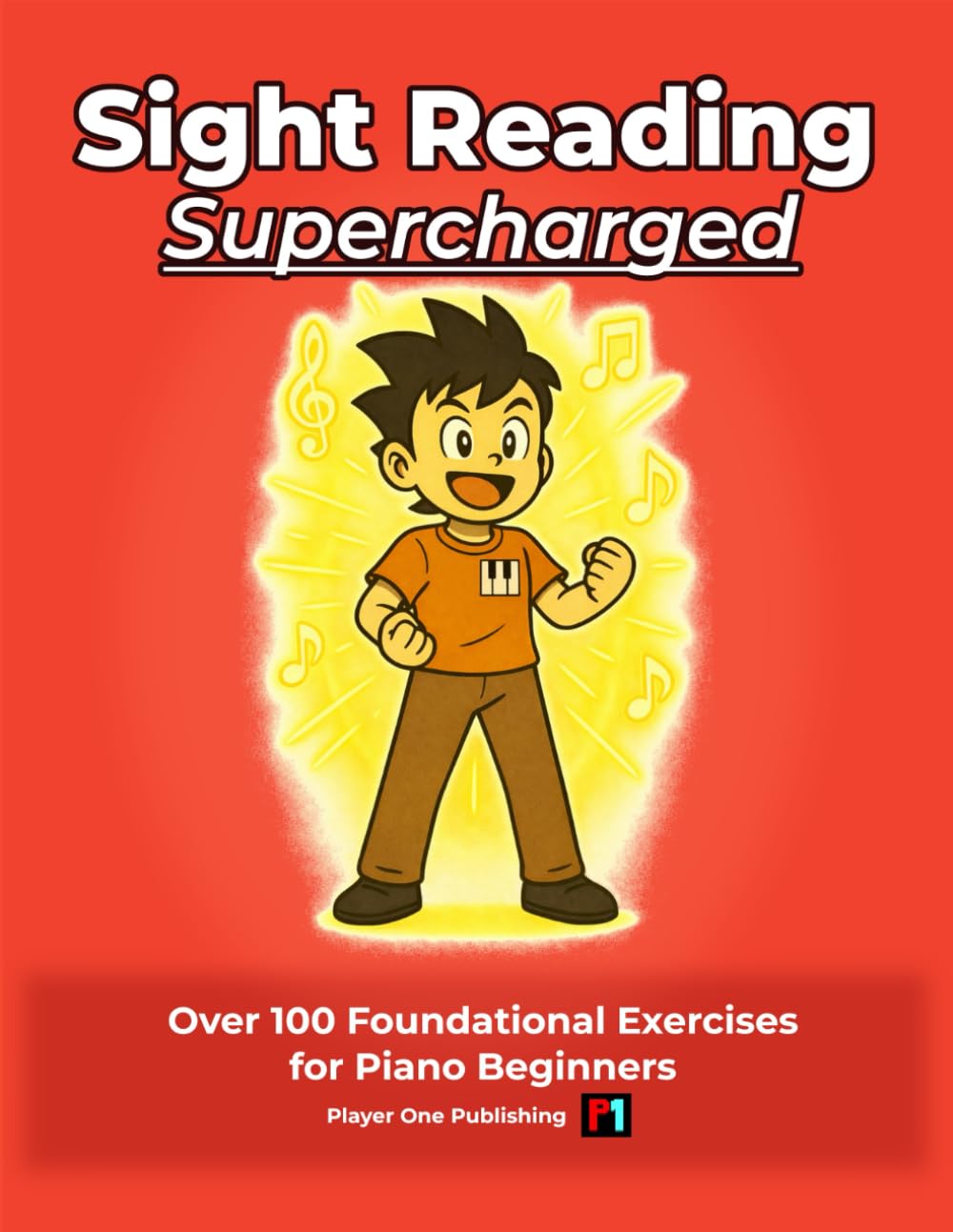 Sight Reading Supercharged - Level 1: Over 100 Foundational Drills for Piano Beginners
