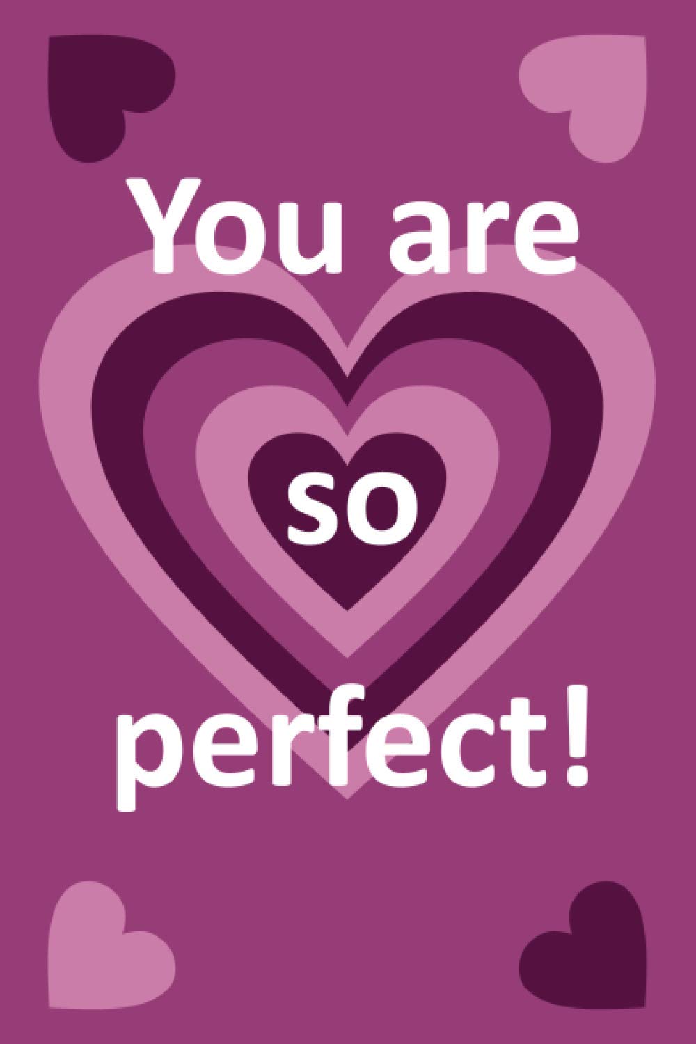 You Are So Perfect: Lovely Notebook, Journal, Diar (Compliment)