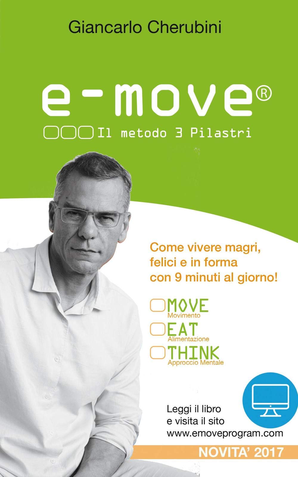 E-Move Il metodo 3 pilastri: Vivere magri, felici e in forma con 4 minuti al giorno!
