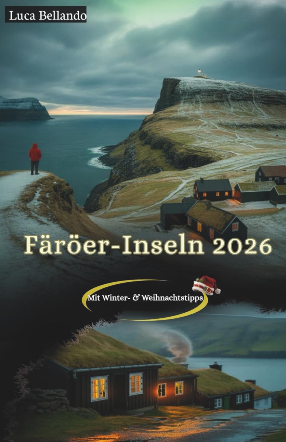 Färöer-Inseln Reiseführer 2026: Winter- & Weihnachtsreiseführer — sturmsichere Routen, Nordlicht-Spots, Winter-Öffnungszeiten, Fähren, Tunnel & Fahr-Tipps; Foto- und Sicherheitstipps