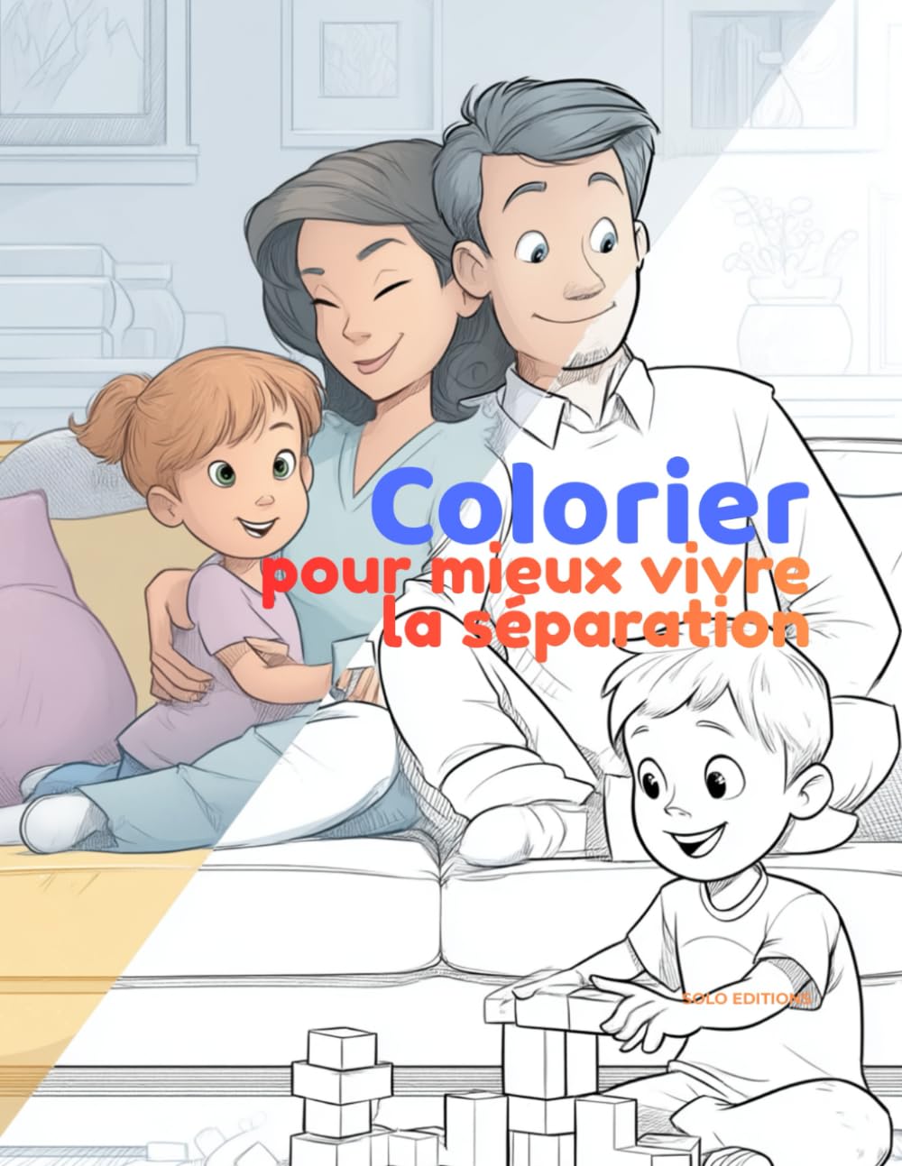 Colorier pour Mieux Vivre la Séparation: Un livre de coloriage bienveillant pour aider les enfants à comprendre la séparation et se sentir en sécurité