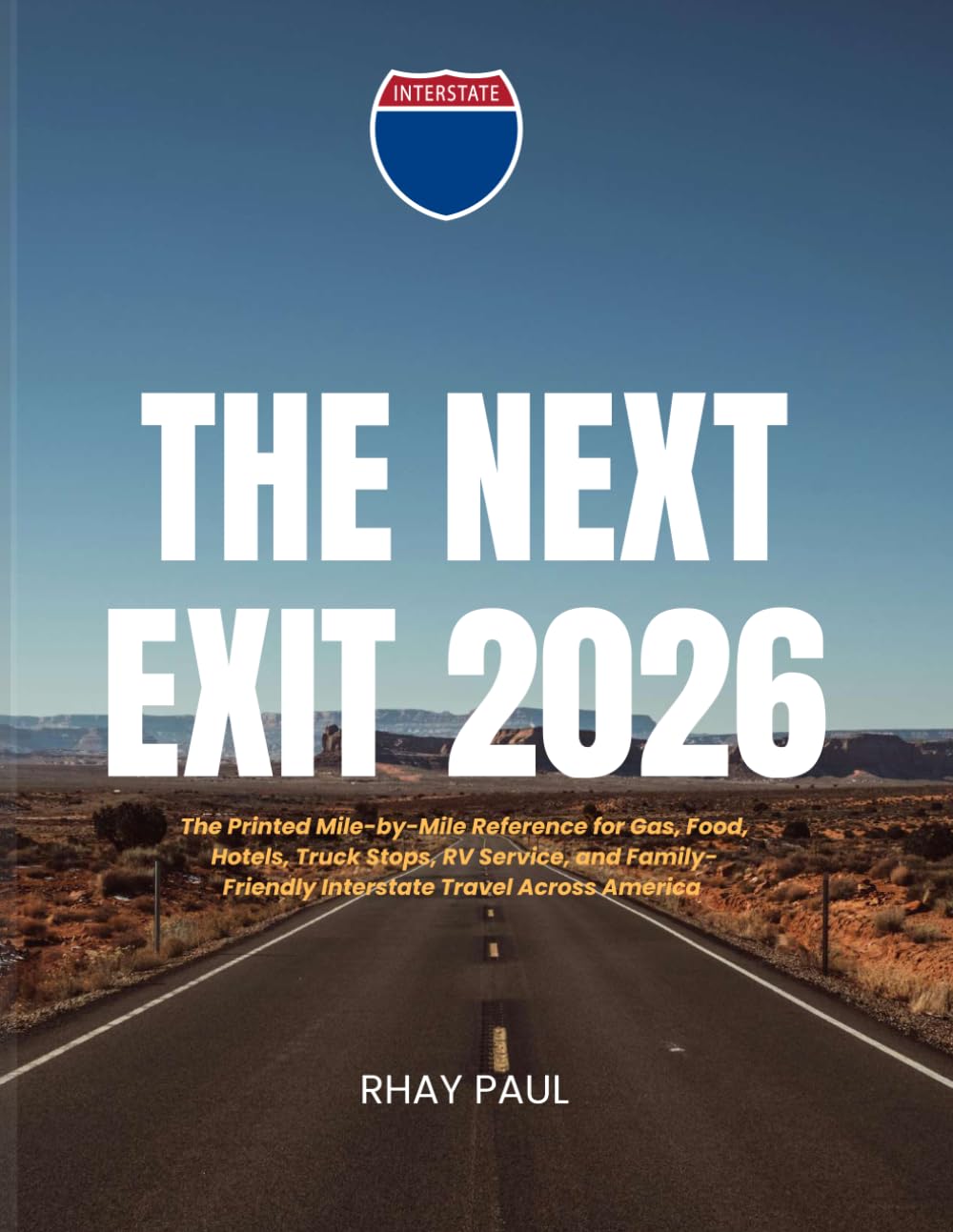 THE NEXT EXIT 2026: The Printed Mile-by-Mile Reference for Gas, Food, Hotels, Truck Stops, RV Services, and Family-Friendly Interstate Travel Across America