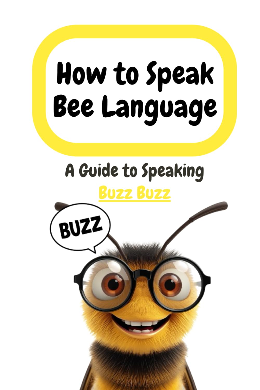 How to Speak Bee Language: A Guide to Speaking Buzz Buzz