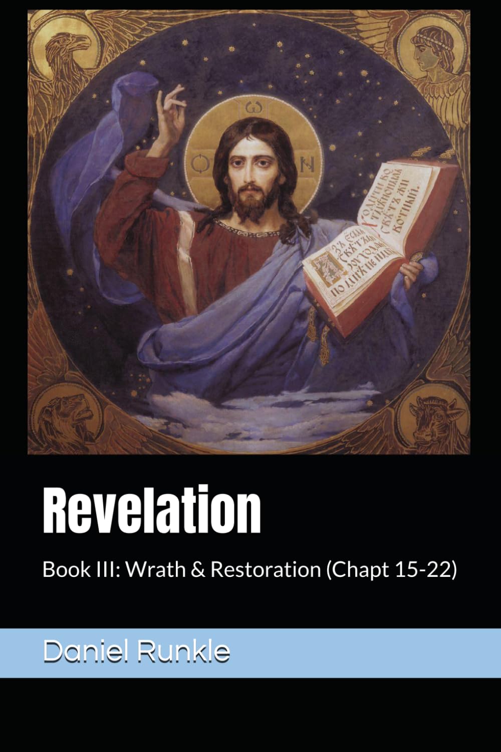 Revelation - Book III: Wrath & Restoration: The Gospel of Jesus Christ (Revelation a Devotional Series)