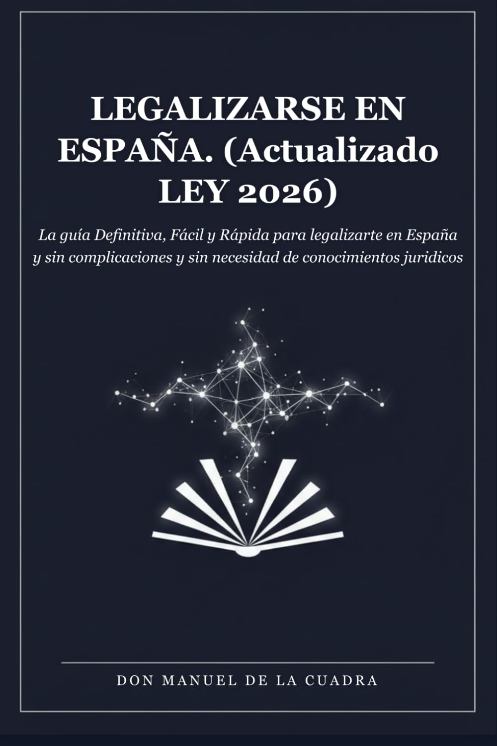 Legalizarse en España: Guía Rápida Paso a Paso (Actualizado LEY 2026)