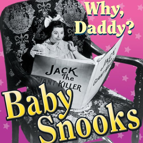 Baby Snooks: Why, Daddy?: Baby Snooks