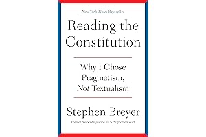 Reading the Constitution: Why I Chose Pragmatism, Not Textualism