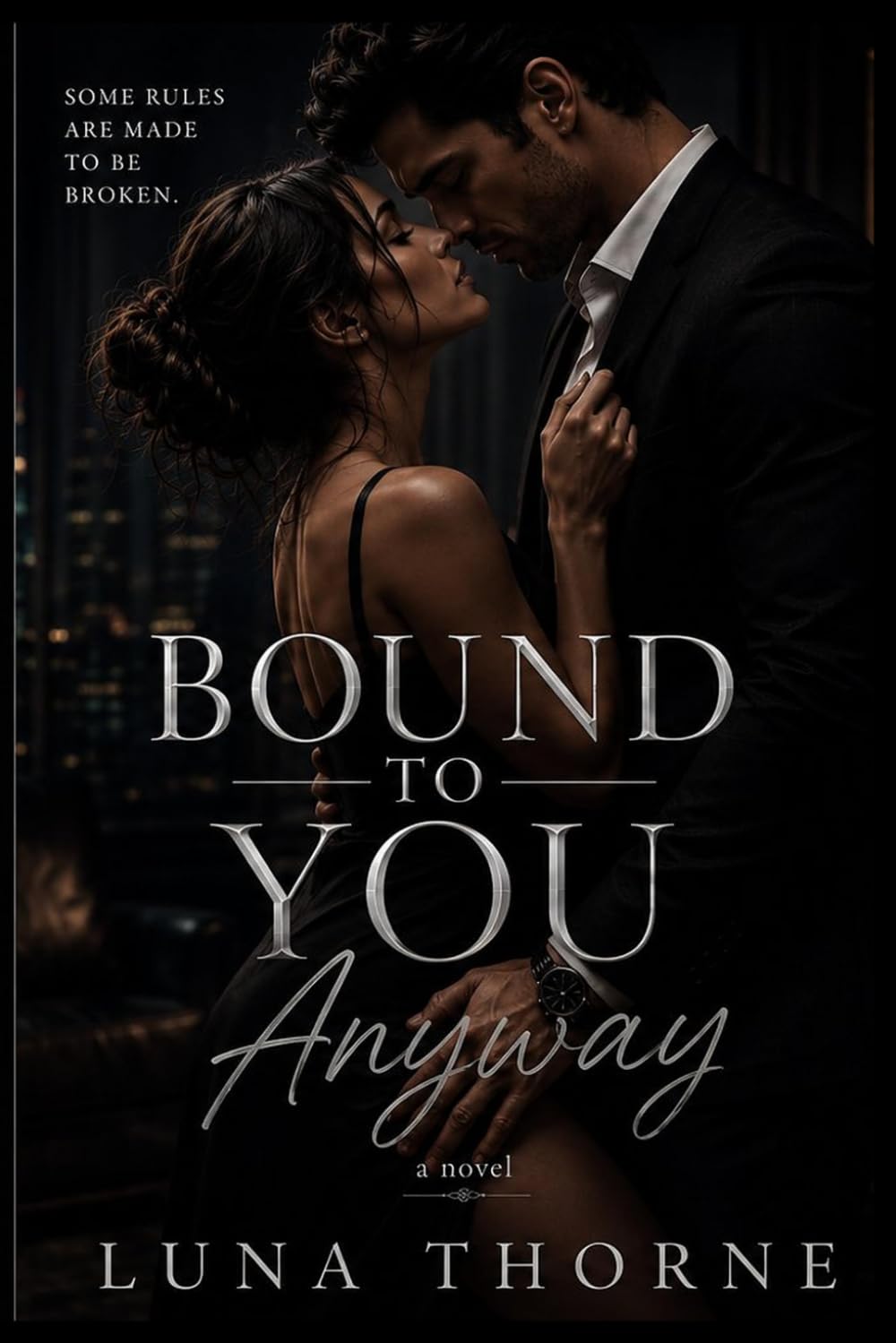 Bound to You Anyway: She came for the job. She stayed for him.