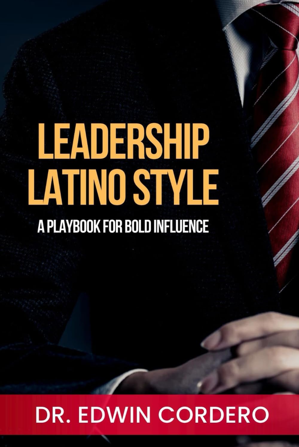 Leadership Latino Style: A Playbook for Bold Influence