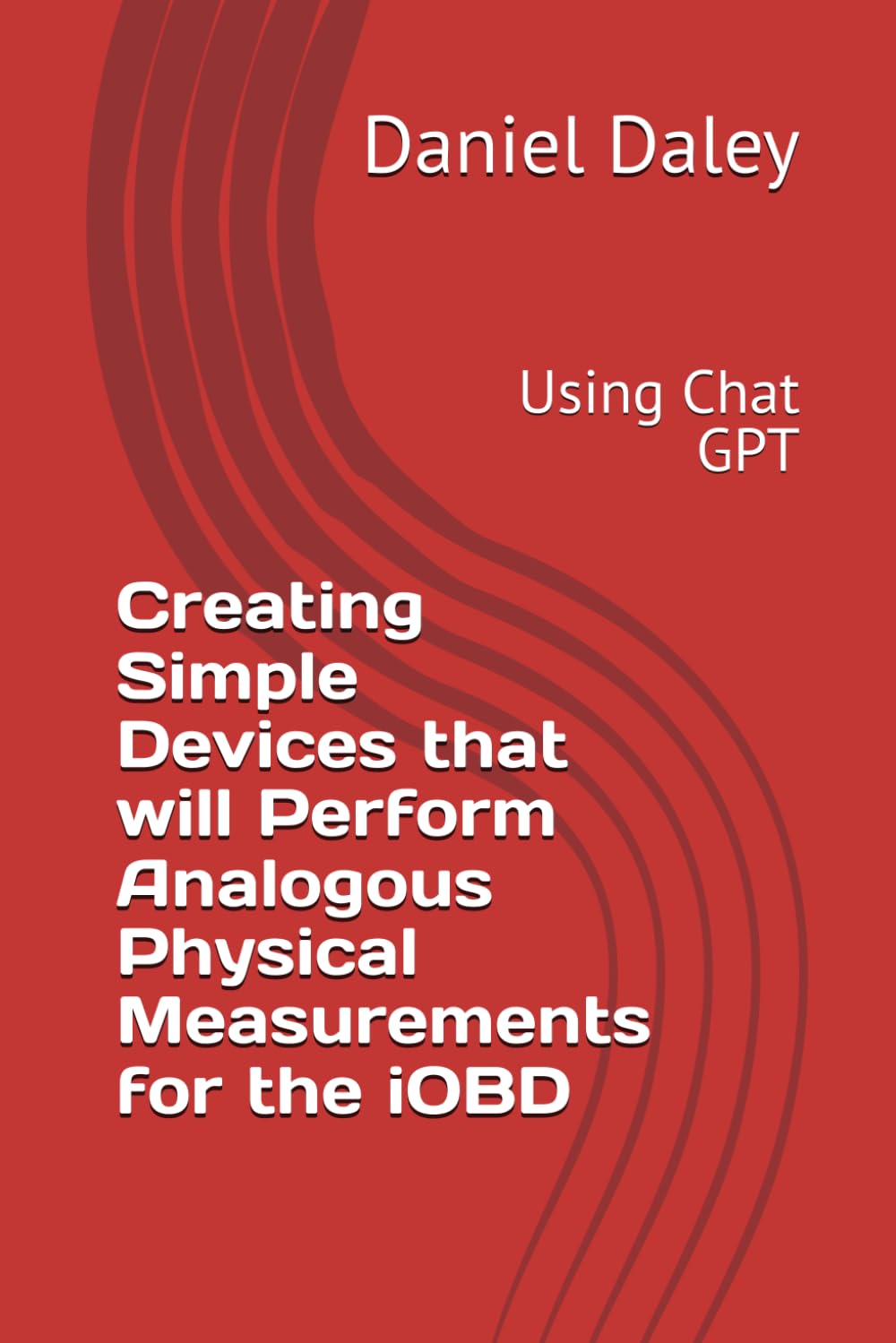 Creating Simple Devices that will Perform Analogous Physical Measurements for the iOBD: Using Chat GPT (Implementing Mission Based Reliability Using the MBR Tiger)
