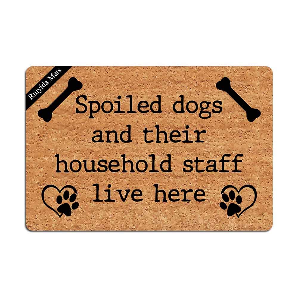 Entrance Mat Spoiled Dogs and Their Household Staff Live Here Funny Doormat Door Mat Decorative Indoor Non-Woven 23.6 by 15.7 Inch Machine Washable Fabric Top