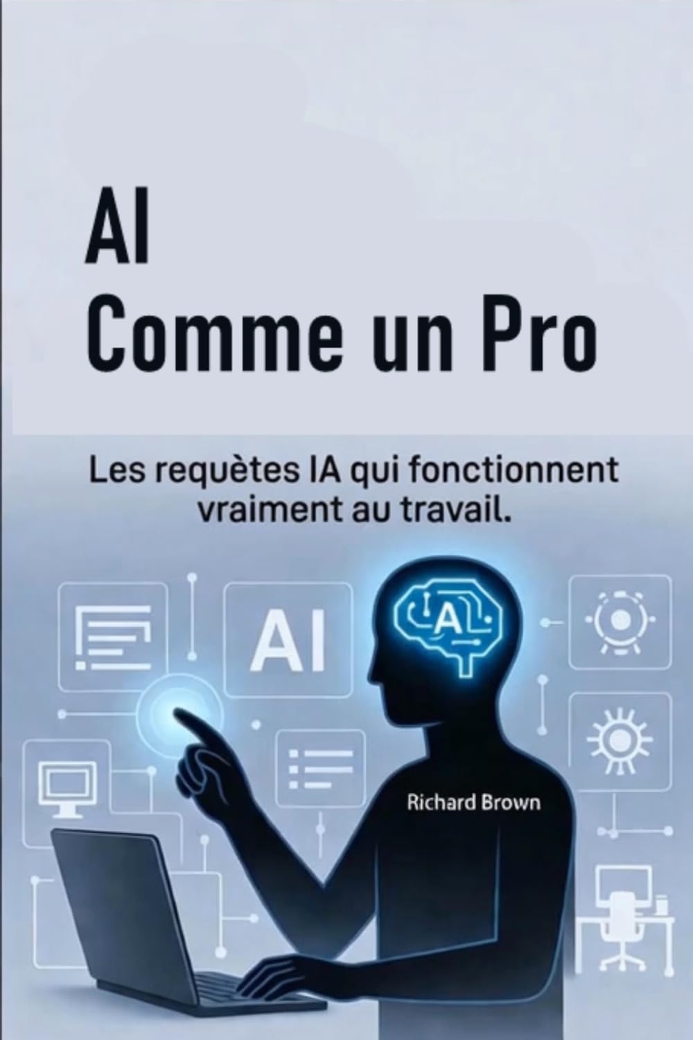 AI comme un Pro: Les requêtes IA qui fonctionnent vraiment au travail.