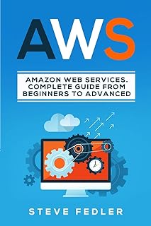 AWS: Amazon Web Services. A complete guide from beginners to advanced