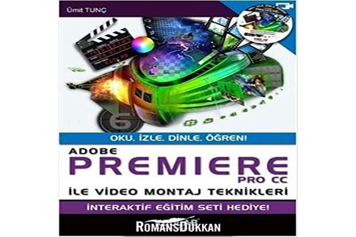 Adobe Premiere PRO CC İle Video Montaj Teknikleri: (Oku, İzle, Dinle, Öğren!)