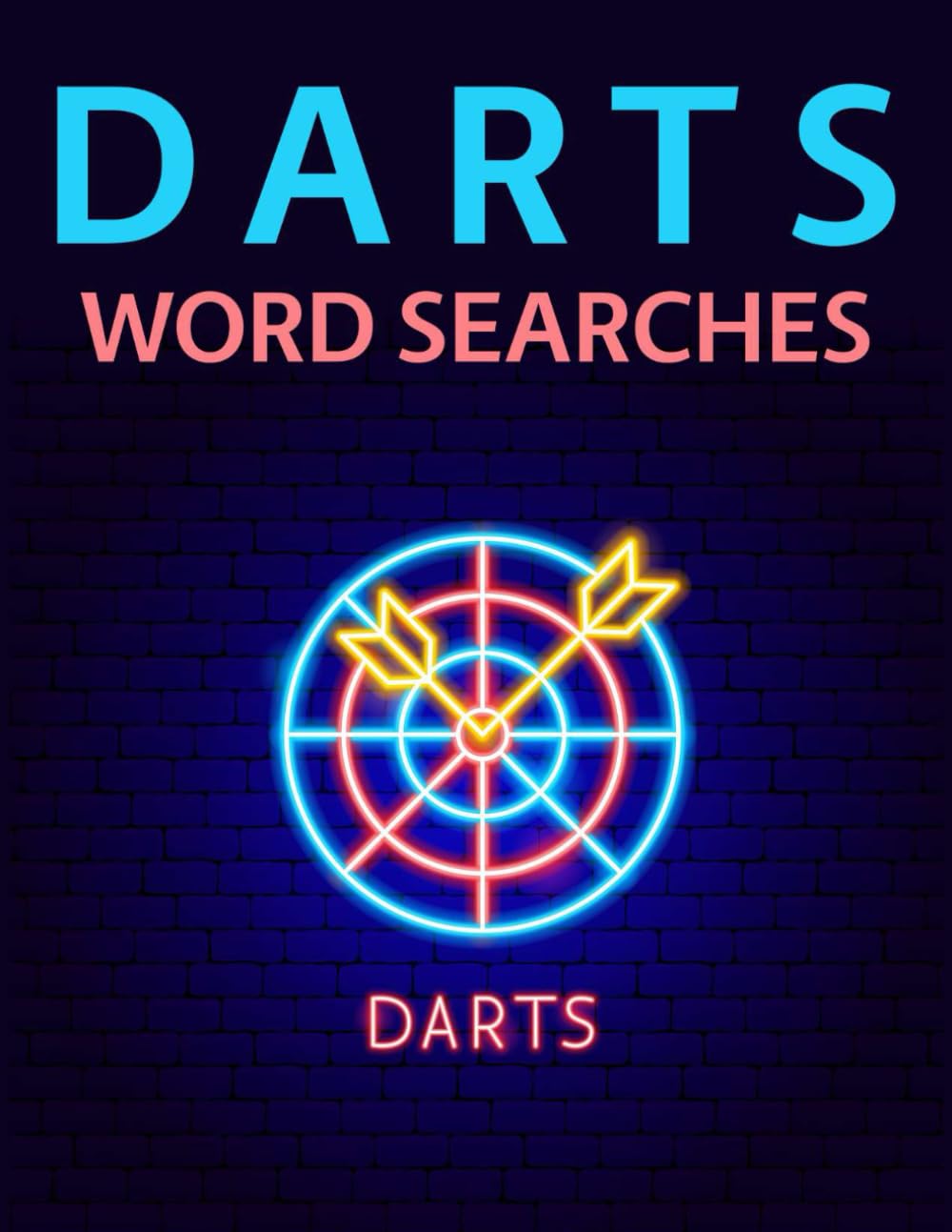 Darts Word Searches: The Great Darts Players, Legends, Nicknames, Competitions, Tournaments and More Wordsearch Puzzle Collection