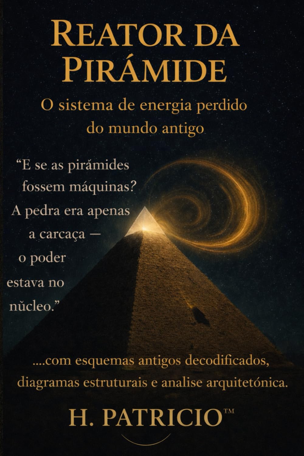 Reator da Pirâmide: O Sistema Energético Perdido do Mundo Antigo