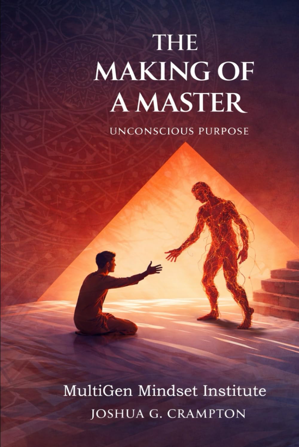The Making of a Master: Transmuting Pain Into Purpose, Refining the Soul, and Becoming Ordered in Mind, Heart & Spirit