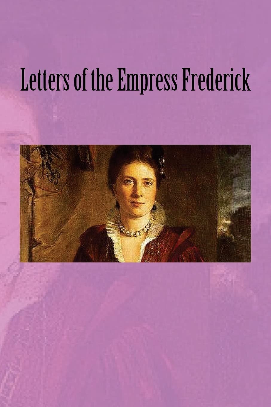 Letters of the Empress Frederick