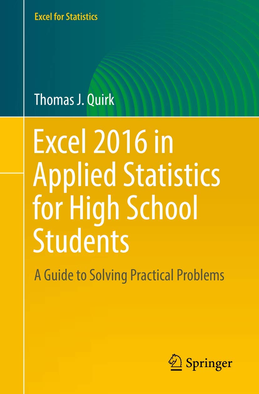 Excel 2016 in Applied Statistics for High School Students: A Guide to Solving Practical Problems (Excel for Statistics)