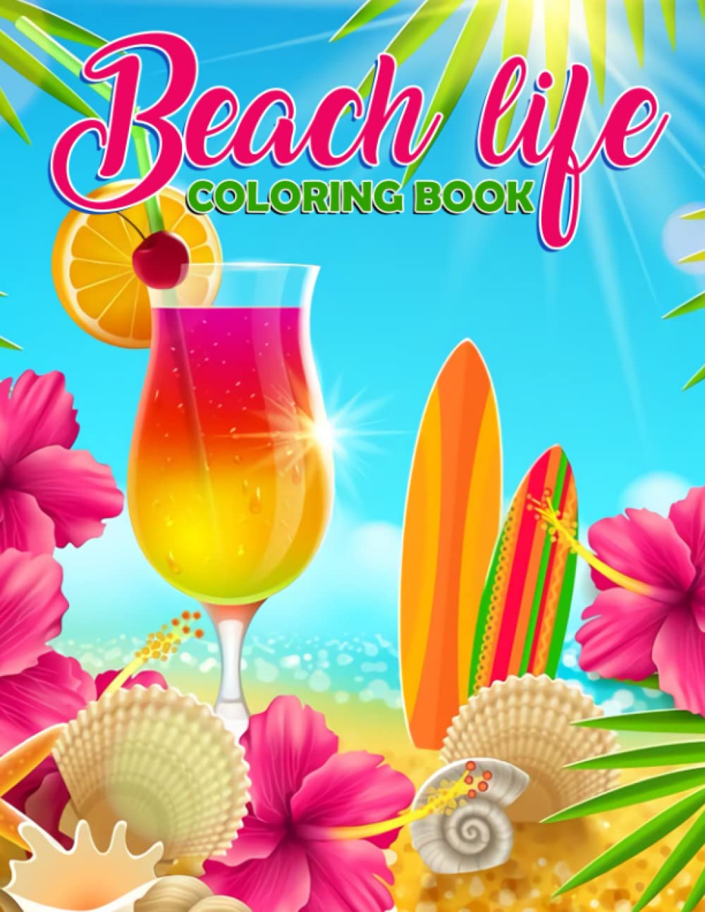 Beach Life Coloring Book: A Cool Art Book With Many Illustrations Of Beach View For Relaxation And Stress Relief | Gifts For Kids And Children