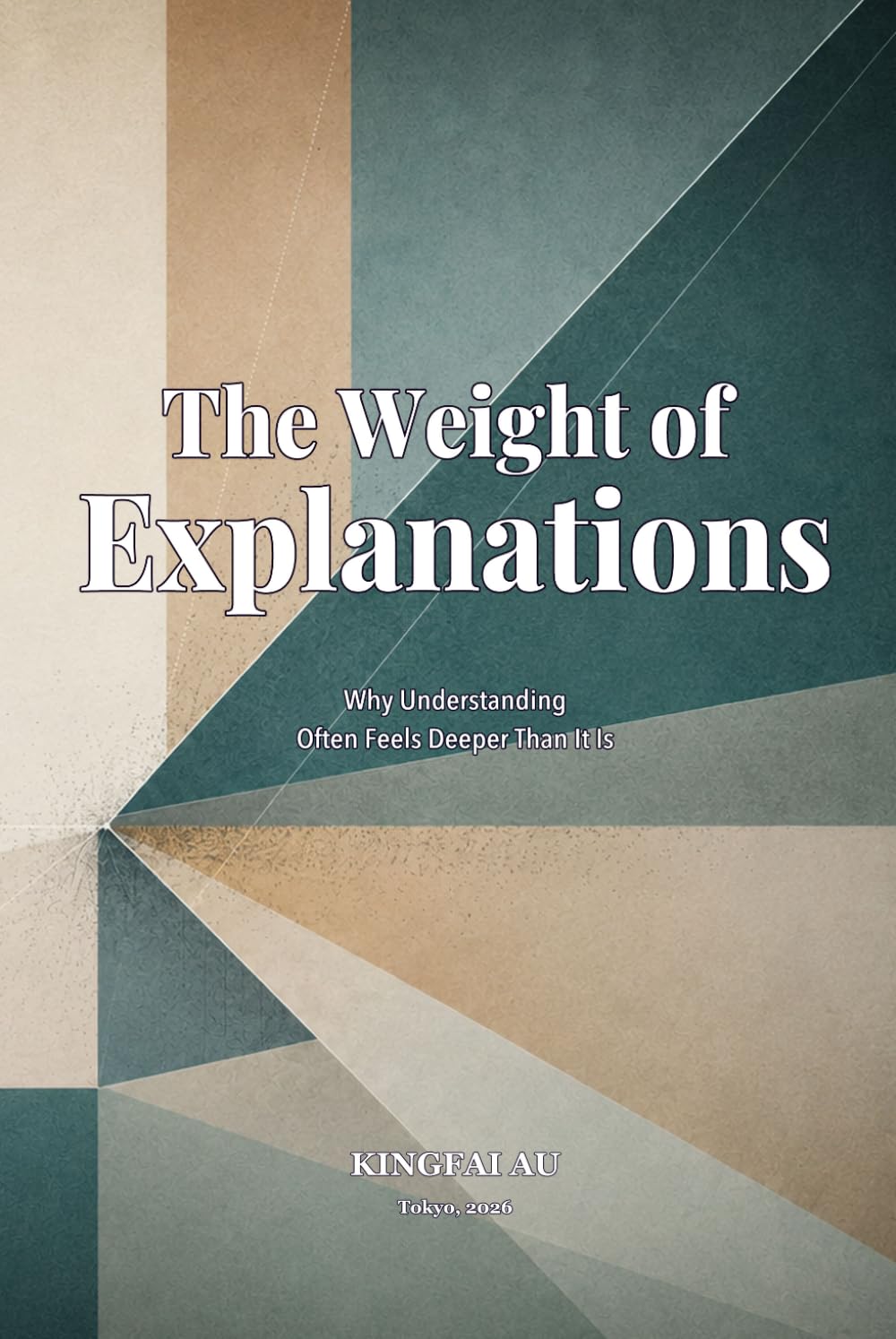 The Weight of Explanations: Why Understanding Often Feels Deeper Than It Is (Reality Management Toolkit)