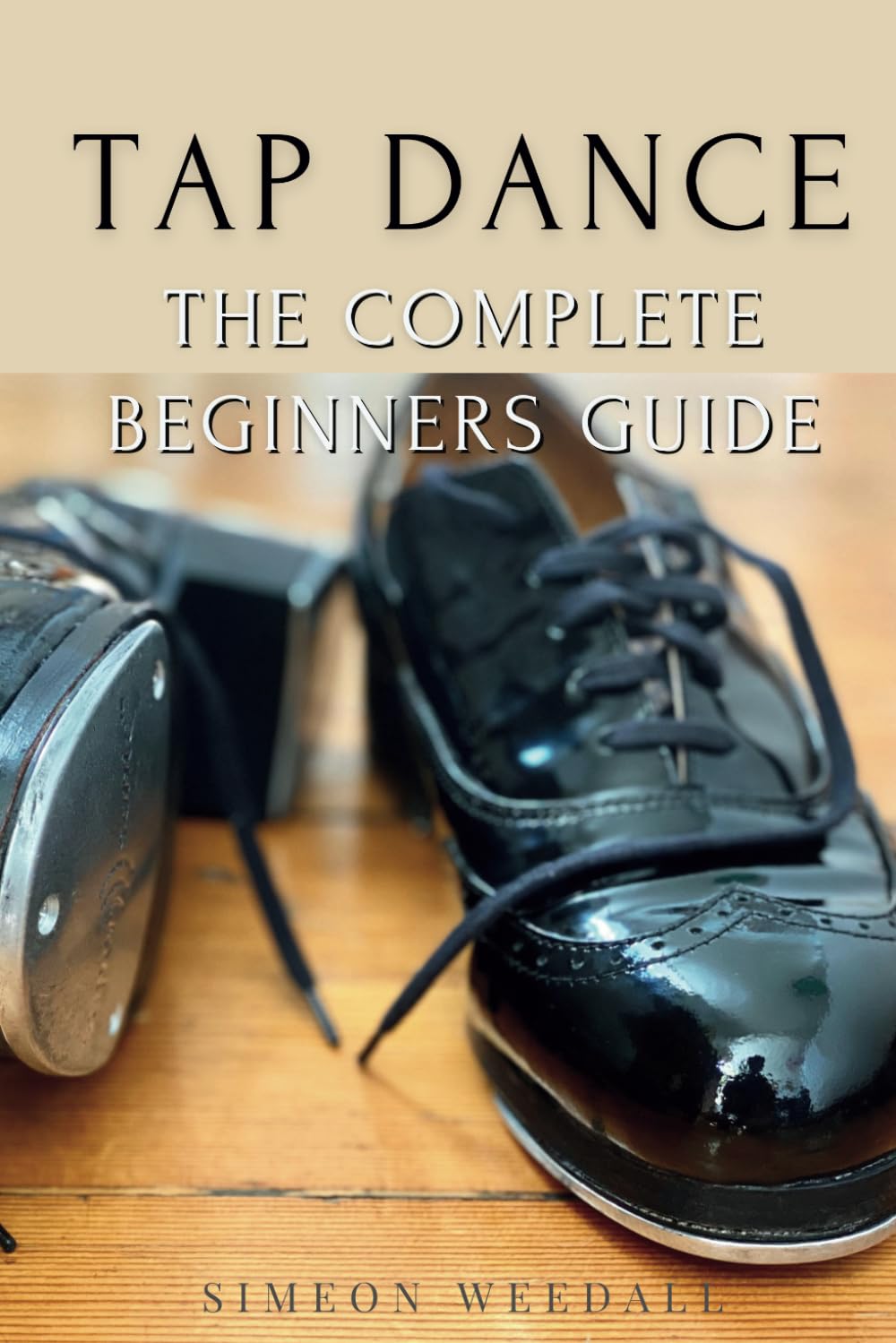 Tap Dance: The Complete Beginners Guide