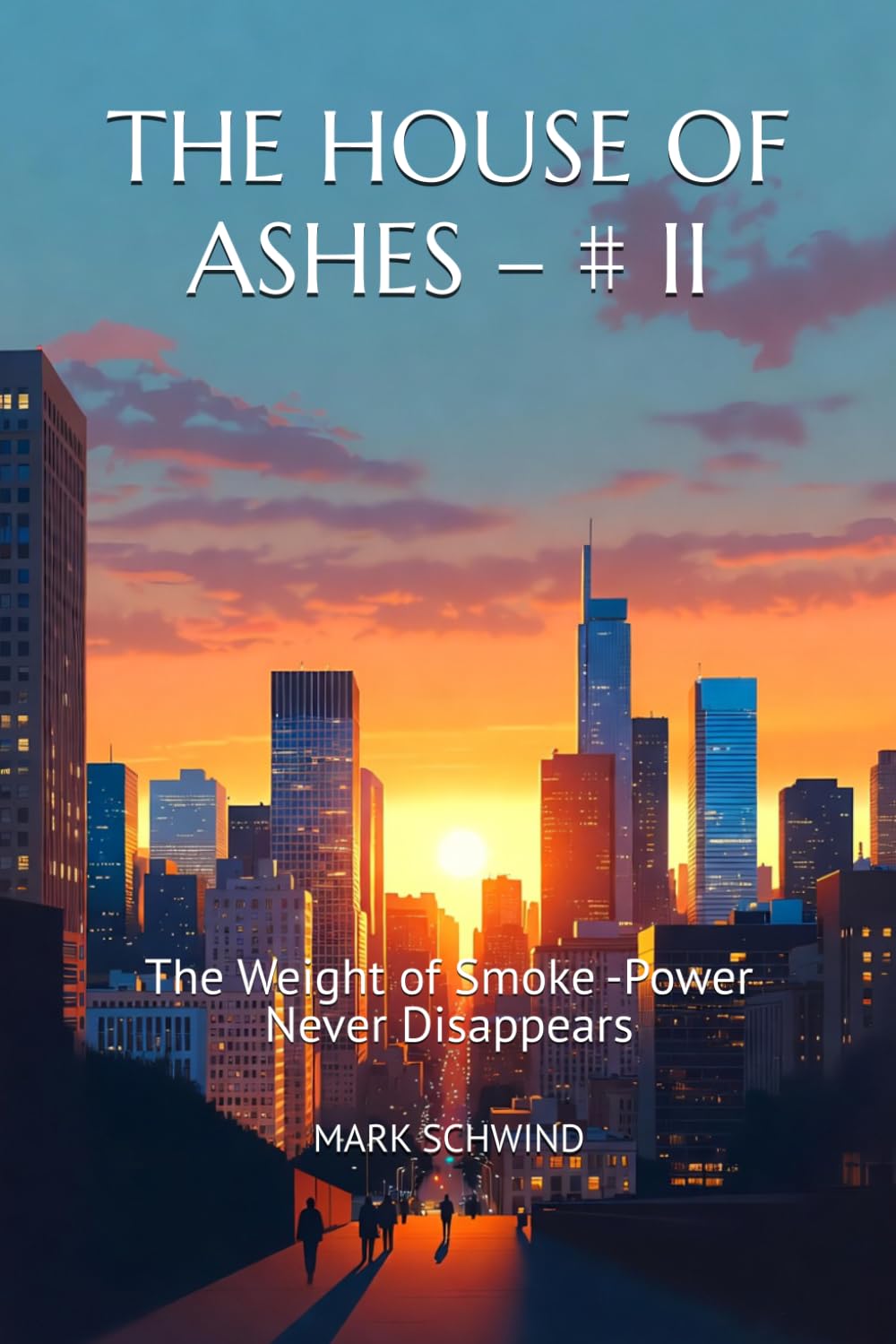 THE HOUSE OF ASHES – Book II: The Weight of Smoke -Power Never Disappears (The Ashes Cycle Series)