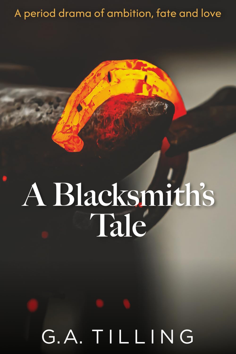 A Blacksmith's Tale: A period drama of ambition, fate and love
