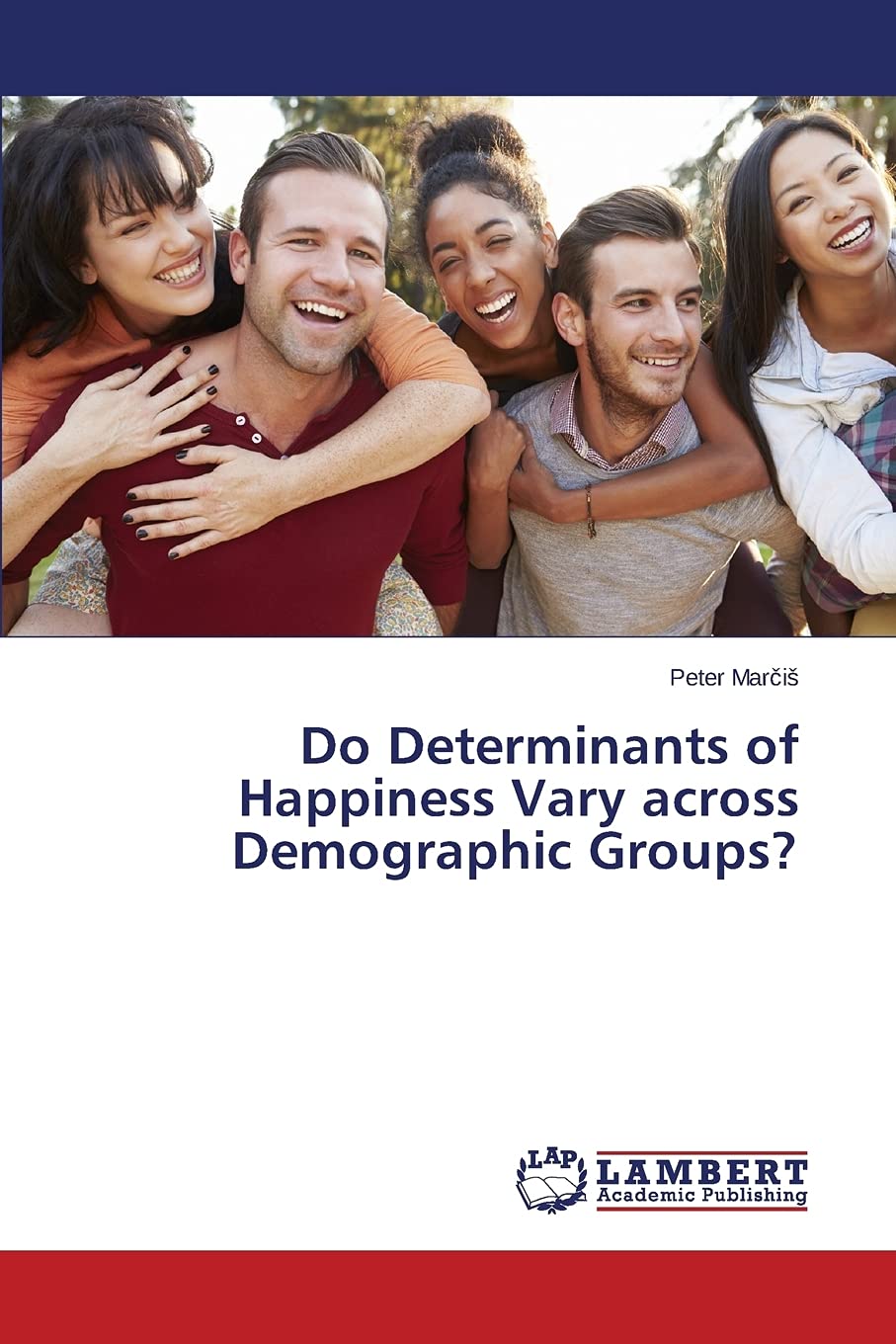 Do Determinants of Happiness Vary across Demographic Groups?