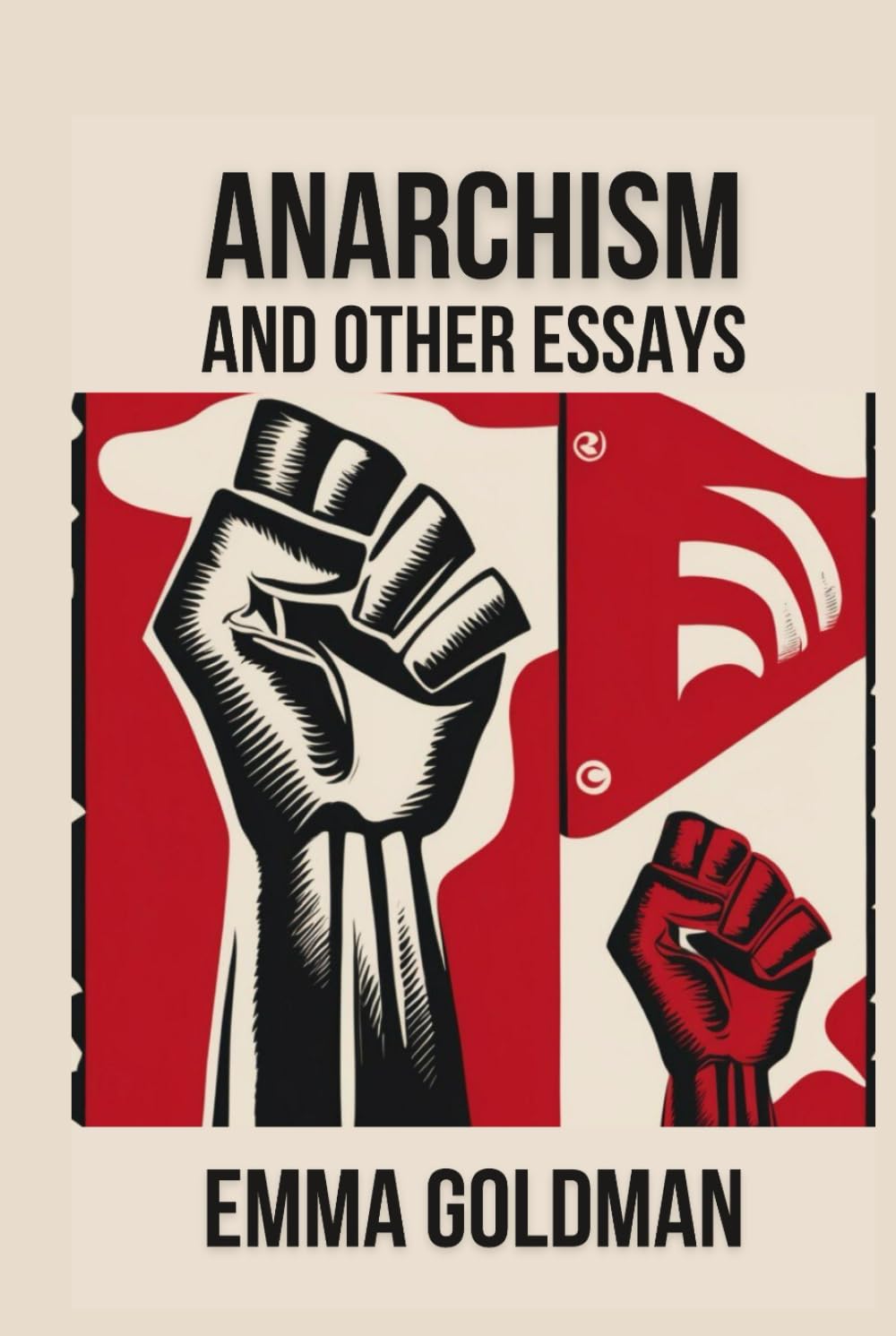 Anarchism and Other Essays: A Collection of Radical Ideas on Justice, Feminism, and Freedom.