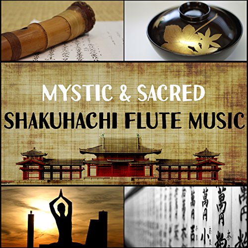 Amazon MusicでAsian Flute Music OasisのMystic & Sacred Shakuhachi Flute