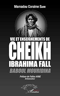 Vie et enseignements de Cheikh Ibrahima Fall: Baboul Mouridina