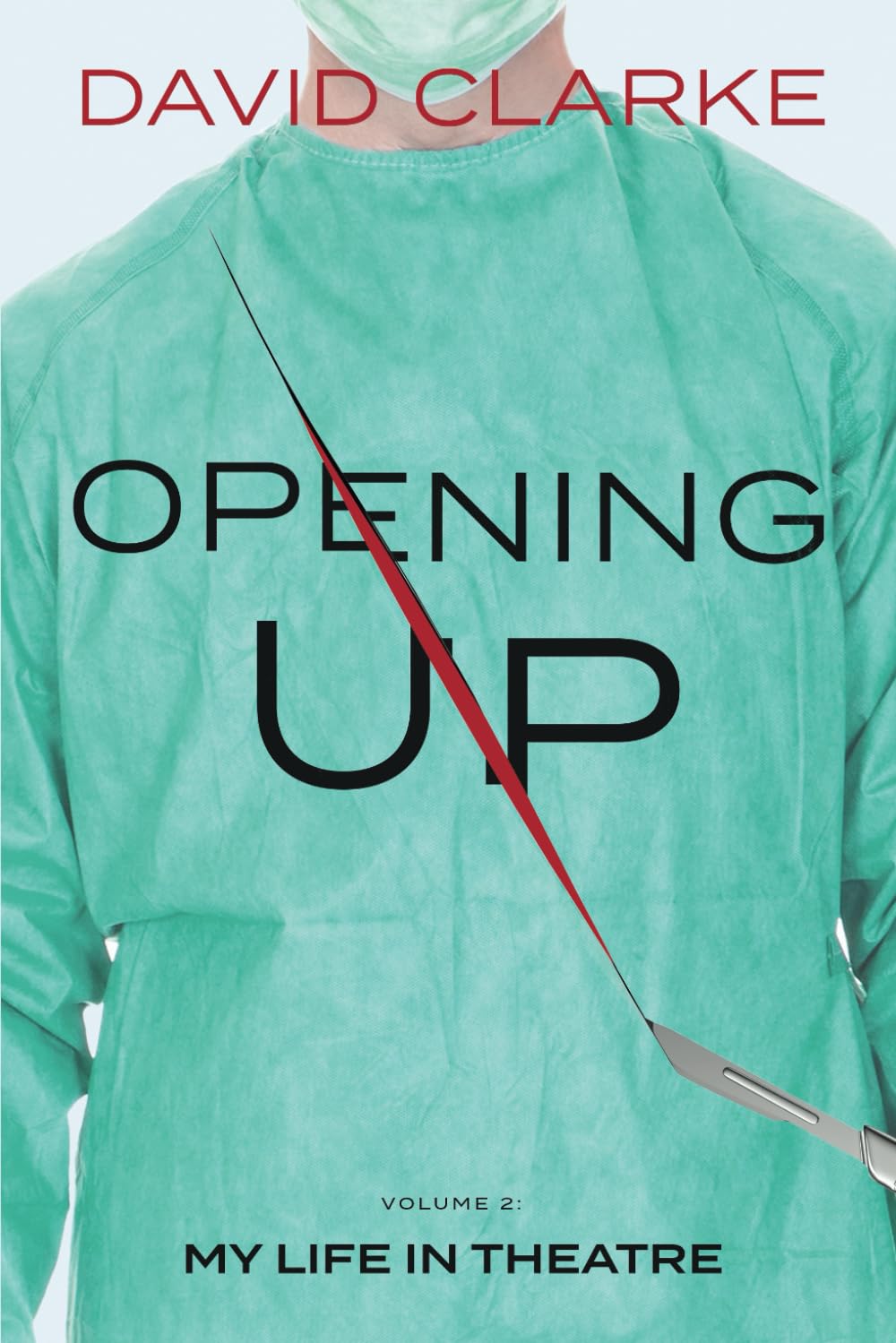 Opening Up Volume 2: My Life in Theatre