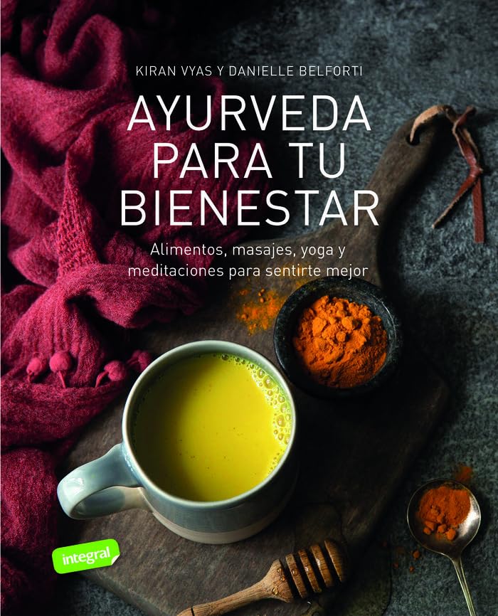 Ayurveda para tu bienestar: Alimentos, masajes, yoga y meditaciones para sentirte mejor (Salud)