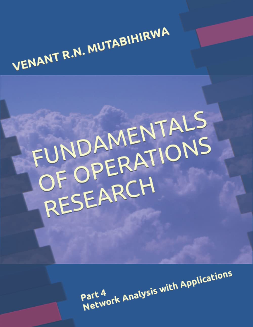 FUNDAMENTALS OF OPERATIONS RESEARCH: Part 4: Network Analysis with Applications (OPERATIONS RESEARCH [unitus qum MANAGEMENT SCIENTISTS] SERIES)