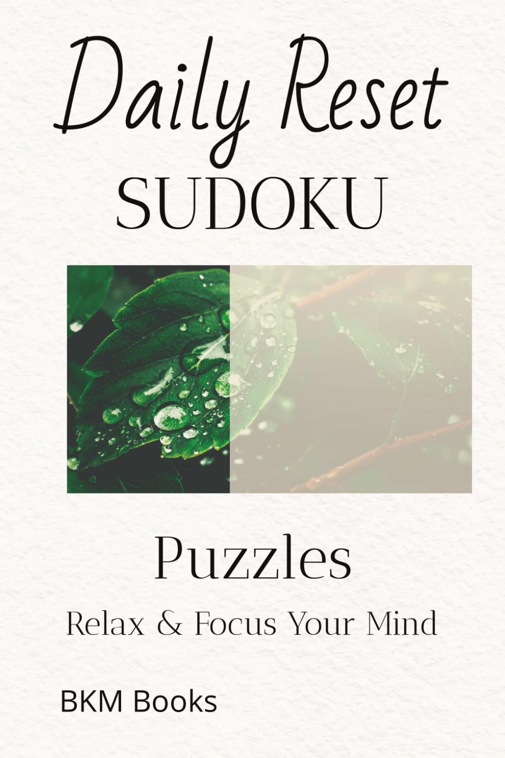 Daily Reset Sudoku Puzzles: Sudoku Puzzles for a Daily Reset | Help Calm the Mind, Relax, and Focus | 6x9 inches, 110 Pages | 50+ Puzzles | Solutions Included